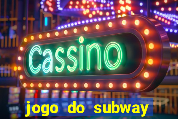 jogo do subway surf de ganhar dinheiro